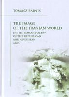 The Image of the Iranian World in the Roman.. Tomasz Babnis